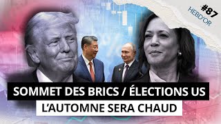 HEBDOR 87  SOMMET DES BRICS 2024 ÉLECTIONS US et COURS DE L’OR RECORD dans l’actu de la semaine [upl. by Elyc652]