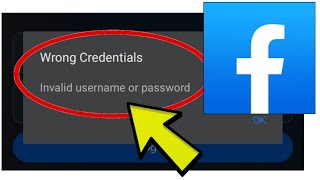 How To Fix Facebook App Wrong Credentials Invalid username or password Problem Solved [upl. by Erehc]