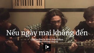 Nếu ngày mai không đến  Chillies Live Acoustic in BS16 Production [upl. by Otsuj]