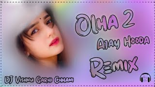 Olha 2 DJ Remix Song Hard Bass  Ajay Hooda  New Haryanvi Song 2024  DJ Vishnu Garhi Chhani [upl. by Itram]