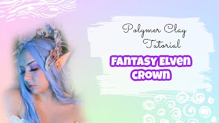 Elven Crown out of Polymer Clay ▴ Polymer Clay Tutorial 2021 [upl. by Daniela]