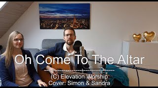 Elevation Worship  Oh Come To The Altar Acoustic Cover by Simon amp Sandra 4K [upl. by Maressa]