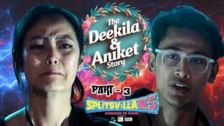 The Deekila Aniket Story  Part 3  The Courtroom Confromtation  MTV Splitsvilla X5 [upl. by Ehsiom]