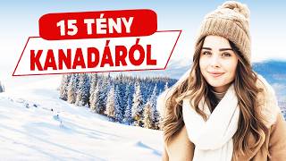 15 ÉRDEKES TÉNY KANADÁRÓL 🇨🇦 [upl. by Emerald]