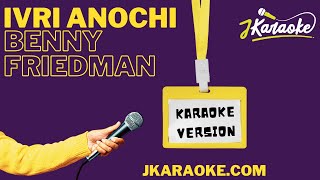 jKaraoke  Ivri Anochi  Karaoke Version  עברי אנכי Benny Friedman [upl. by Duester]