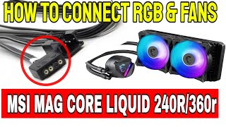 How To Connect MSI MAG CORELIQUID 2040R360R RGB amp FAN Cables To Motherboard Z390  PART 2 [upl. by Araccat]