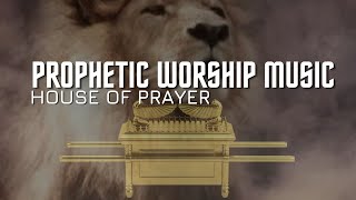 Prophetic Worship Music  House of Prayer [upl. by Duong960]