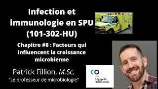 Chapitre 8 Ce qui influence la croissance microbienne 101302HU Infection et immunologie en SPU [upl. by Oiralednac]