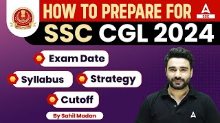 How to Prepare For SSC CGL 2024  SSC CGL Syllabus Strategy Exam Date Previous Year Cut Off [upl. by Nomelc]