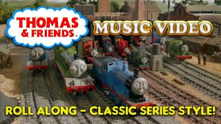 Thomas amp Friends Music Video  Roll Along  Classic Series Style [upl. by Esdnil599]