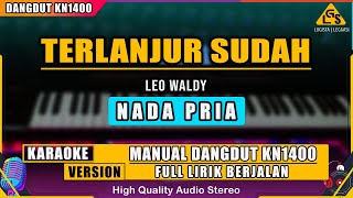 TERLANJUR SUDAH  LEO WALDY KARAOKE DANGDUT KN1400 [upl. by Smoot]