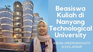 BEASISWA KULIAH DI NANYANG TECHNOLOGICAL UNIVERSITY SINGAPORE  ASEAN UNDERGRADUATE SCHOLARSHIP [upl. by Ainslee]