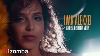 Ivan Alekxei  Amor à Primeira Vista  Official Video [upl. by Aikemot310]