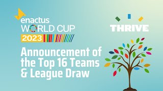 Enactus World Cup 2023 Announcement of the Top 16 Teams amp League Draw [upl. by Aivatahs947]