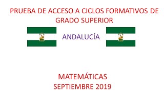 🔋PRUEBA DE ACCESO A GRADOS SUPERIORES SEPTIEMBRE 2019 🔋ANDALUCÍA 📈 Matemáticas [upl. by Atnek590]