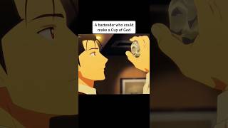 Bartender who make cup of God anime movieexplainedinhindi animeedit shorts [upl. by Ecarg]