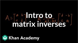 Idea behind inverting a 2x2 matrix  Matrices  Precalculus  Khan Academy [upl. by Kerad777]