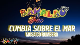 Cumbia Sobre el Mar  Bakalao Show  Mosaicos Bailables Rumberos [upl. by Hazard]