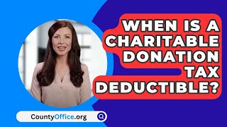 When Is A Charitable Donation Tax Deductible  CountyOfficeorg [upl. by Penney]