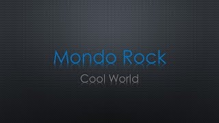 Mondo Rock Cool World Lyrics [upl. by Ennaitsirhc]