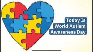 Today Is World Autism Awareness Day [upl. by Haelahk]