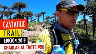 CAVIAHUE TRAIL 2019  Charlas al Trote ep 58 [upl. by Devinna67]