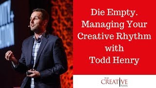 Die Empty Managing Your Creative Rhythm With Todd Henry [upl. by Naujled]