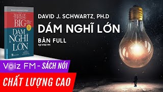 Sách nói Dám Nghĩ Lớn  David J Schwartz PhD  Voiz FM [upl. by Osnerol]