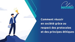 Comment réussir en société grâce au respect des protocoles et des principes éthiques [upl. by Ahsyek]