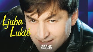 Ljuba Lukic  Dodjoh rodnoj kuci  Audio 2001 [upl. by Alah]