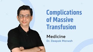 Massive Blood Transfusion Complications  Dr Deepak Marwah  Medicine  PrepLadder NEET PG [upl. by Johnny148]