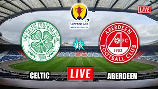 Celtic vs Aberdeen Live Streaming  Scottish Cup  Aberdeen vs Celtic Live [upl. by Perle]