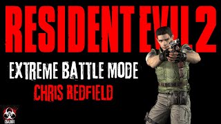 Resident Evil 2  Extreme Battle Mode  Chris Redfield [upl. by Celestina916]