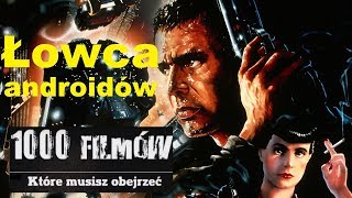 1000 filmów które musisz obejrzeć  Łowca androidów Blade Runner [upl. by Nitsirhc518]