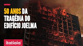 50 ANOS DO INCÃŠNDIO DO EDIFÃCIO JOELMA UMA DAS MAIORES TRAGÃ‰DIAS DO BRASIL [upl. by Eintrok]