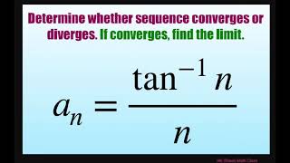 Determine if sequence converges or diverges if converges find limit arctan nn [upl. by Heymann]