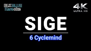 Sige  6 Cyclemind karaoke version [upl. by Nonah769]