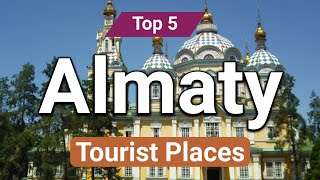 Top 5 Places to Visit in Almaty  Kazakhstan  English [upl. by Shela]