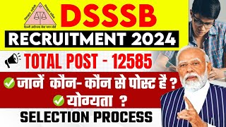 DSSSB Vacancy 2024  DSSSB Post Details Qualification Selection Process 🤔 DSSSB Recruitment 2024 [upl. by Lowenstern650]