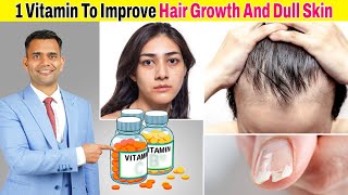 1 Vitamin To Improve Hair Growth Dull Skin And Weak Nails [upl. by Oniluap]