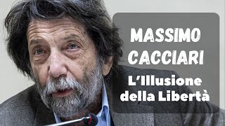 MASSIMO CACCIARI  LILLUSIONE DELLA LIBERTÀ [upl. by Haram]