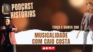 MUSICALIDADE COM AS PREFERIDAS DE CAIO COSTA  PODCAST HISTÓRIAS  18 [upl. by Sidonius]