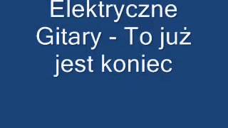 Elektryczne Gitary To już jest koniec [upl. by Adner]