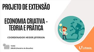 PROJETO DE EXTENSÃO ECONOMIA CRIATIVA – TEORIA E PRÁTICA [upl. by Leihcey]