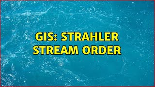 GIS Strahler stream order 2 Solutions [upl. by Steen]