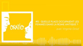 PODCAST 8 ORATIO  Quelle place occupaient les femmes dans la Rome Antique [upl. by Gewirtz]