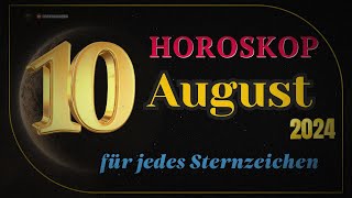 Horoskop für den 10 August 2024 für alle Tierkreiszeichen [upl. by Eitirahc207]