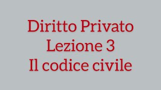 Diritto privato lezione 3 il codice civile [upl. by Waylen]