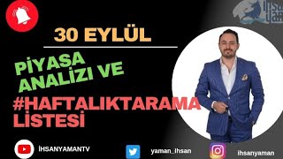 30 EYLÜL PİYASA ANALİZİ VE HAFTALIKTARAMALİSTESİ [upl. by Careaga683]