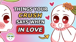 6 Things Your Crush Says When Theyre In Love [upl. by Eidroj]